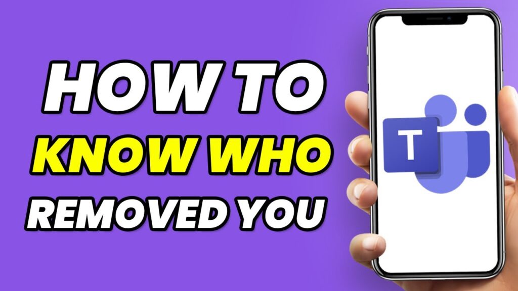 How To Know Who Removed You In Microsoft Teams
