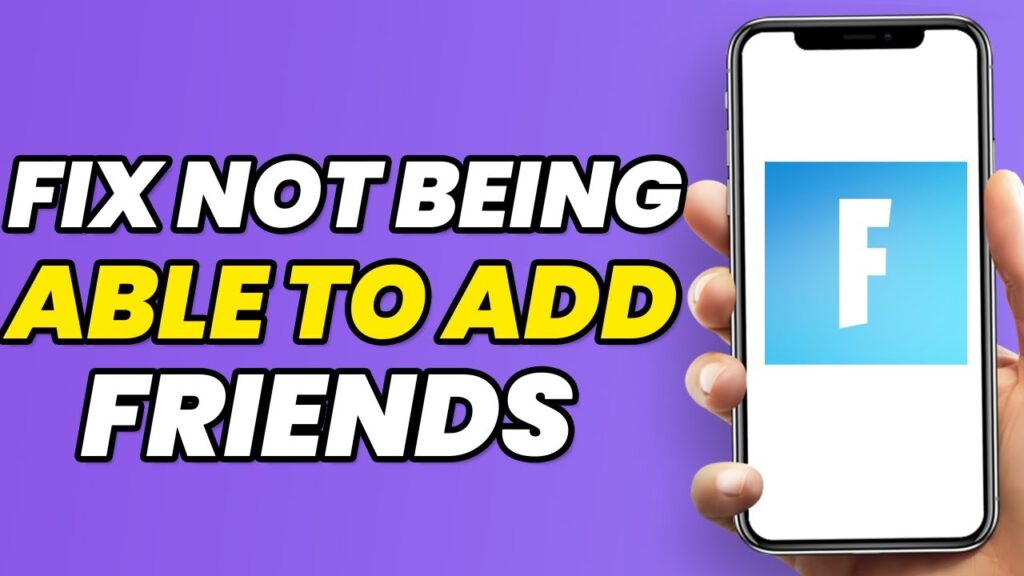 How To Fix Not Being Able To Add Friends Glitch On Fortnite